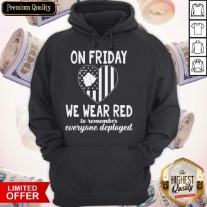 America Flag Heart On Friday We Wear Red To Remember Everyone Deployed Hoodie