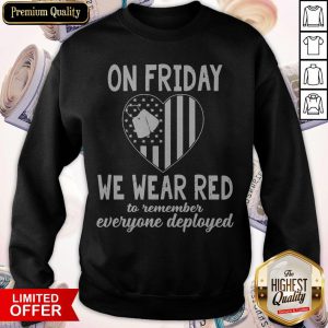 America Flag Heart On Friday We Wear Red To Remember Everyone Deployed Sweatshirt