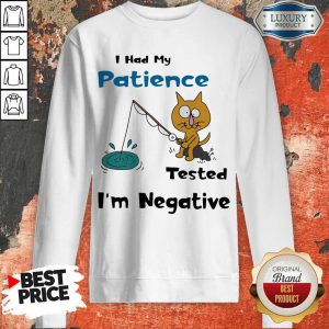 Awesome Cat I Had Me Pati Tested I'M Negative Sweatshirt