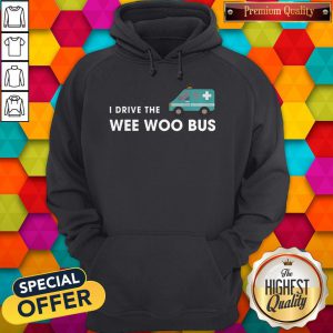 Awesome I Drive The Wee Woo Bus Hoodie