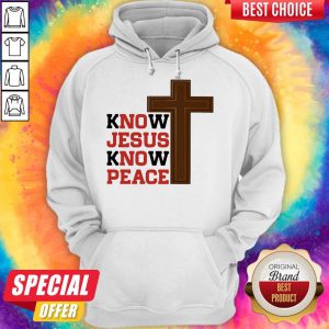 Awesome Know Jesus Know Peace Hoodie