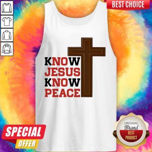 Awesome Know Jesus Know Peace Tank Top