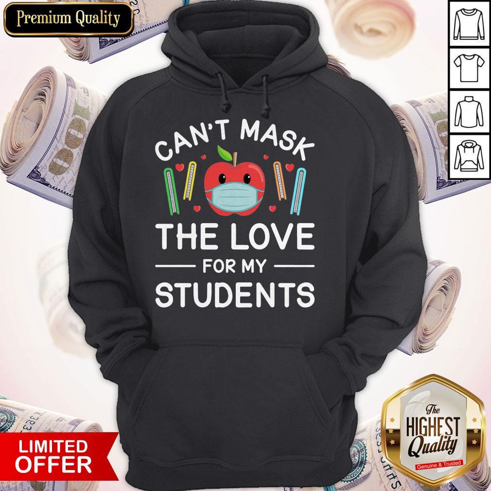 Can’t Mask The Love For My Students Shirt Can’t Mask The Love For My Students Hoodie
