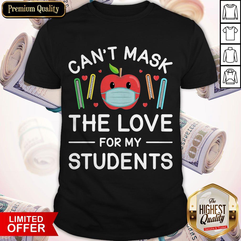 Can’t Mask The Love For My Students Shirt Can’t Mask The Love For My Students Shirt