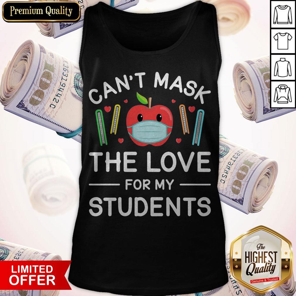 Can’t Mask The Love For My Students Shirt Can’t Mask The Love For My Students Tank Top
