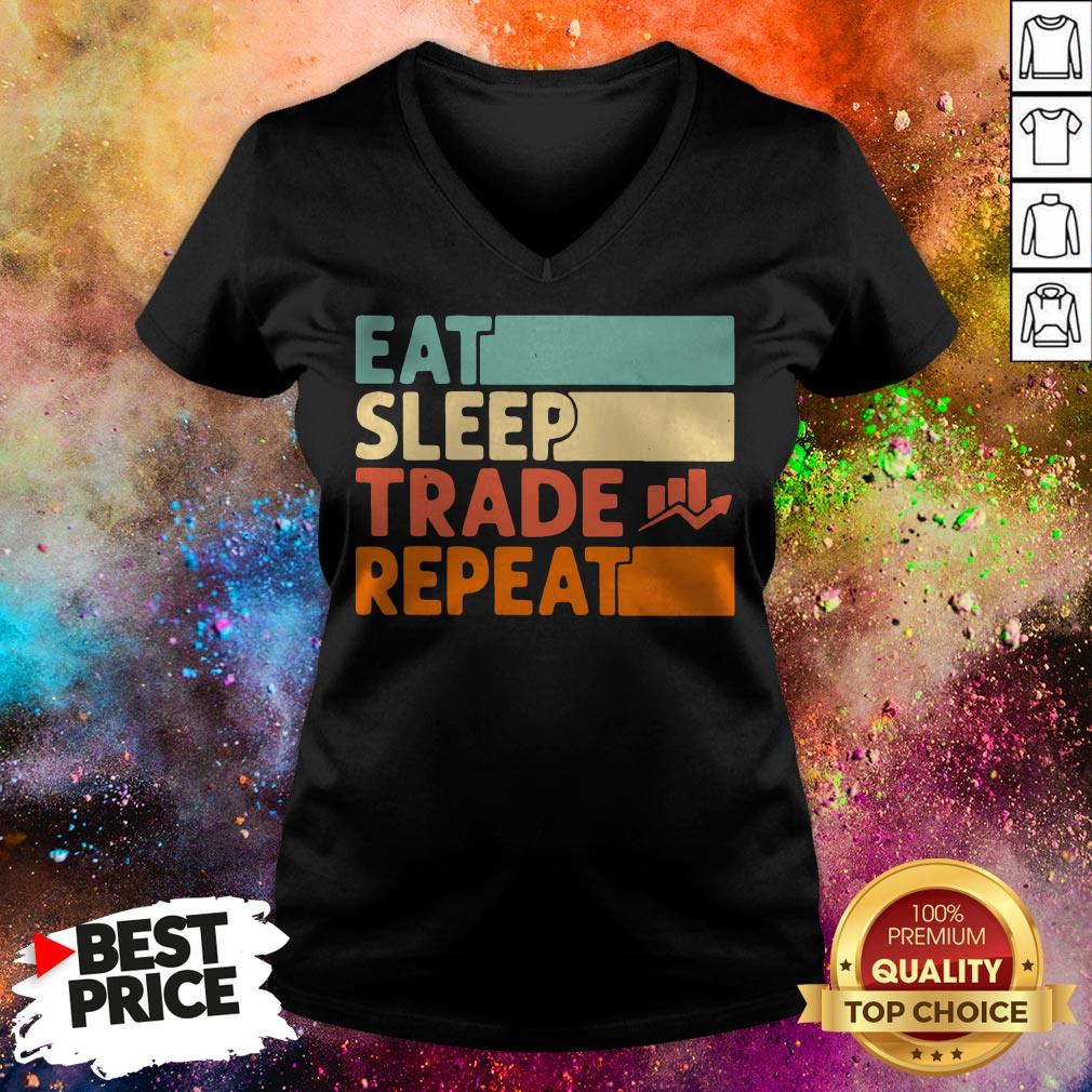 Eat Sleep Trade Repeat Vintage Shirt Eat Sleep Trade Repeat Vintage V-neck