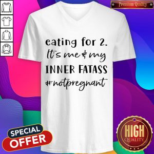 Eating For 2 It’s Me & My Inner Fatass Not Pregnant V-neck