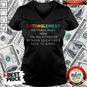 Entanglement Noun The Relationship Between Educators And Back To School V-neck