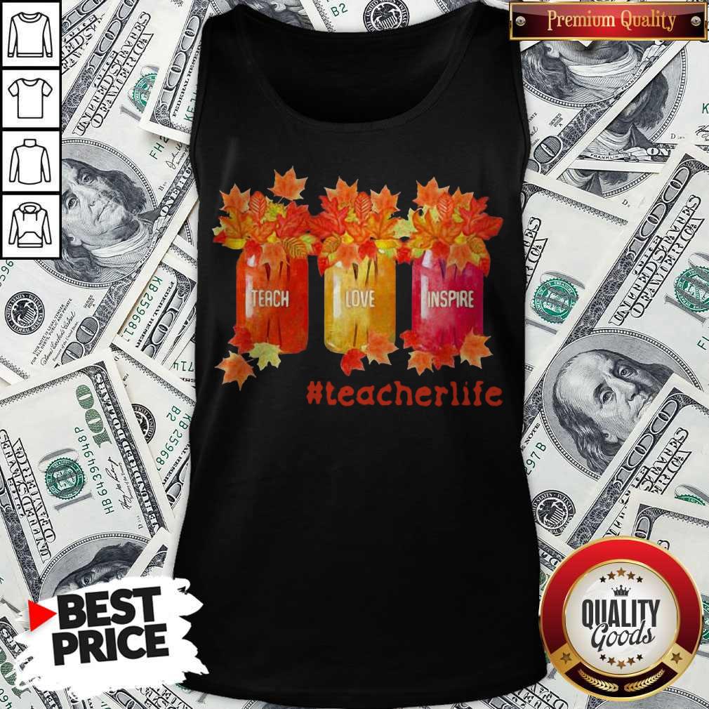 Fall Teach Love Inspire Teacherlife Shirt Fall Teach Love Inspire Teacherlife Tank Top
