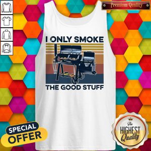 Funny Bbq I Only Smoke The Good Stuff Vintage Retro Tank Top