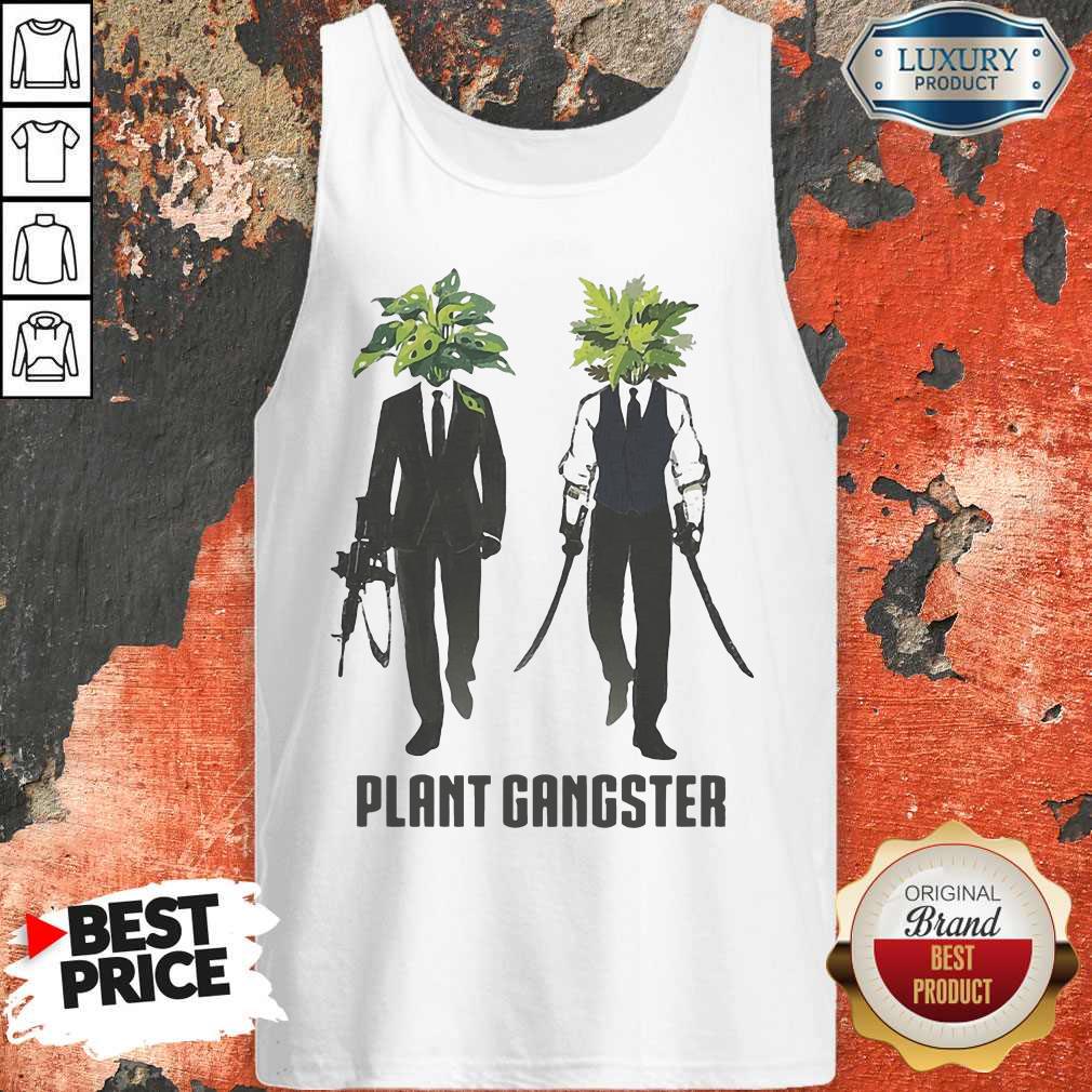 Funny Gardening Plant Gangster Shirt Funny Gardening Plant Gangster Tank Top