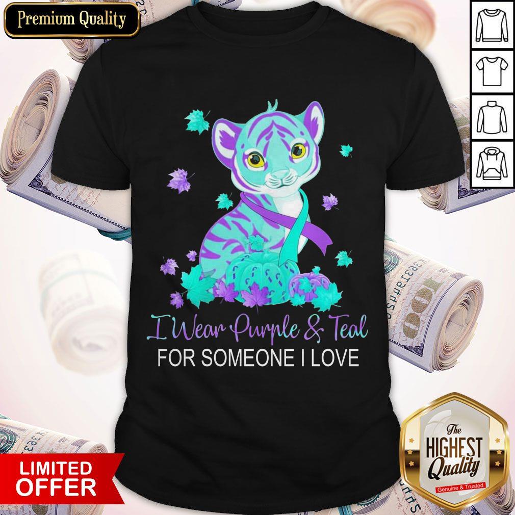 Funny I Wear Purple And Teal For Someone I Love Shirt Funny I Wear Purple And Teal For Someone I Love Shirt