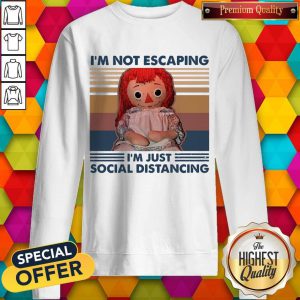 Funny I'm Not Escaping I'm Just Social Distancing Sweatshirt
