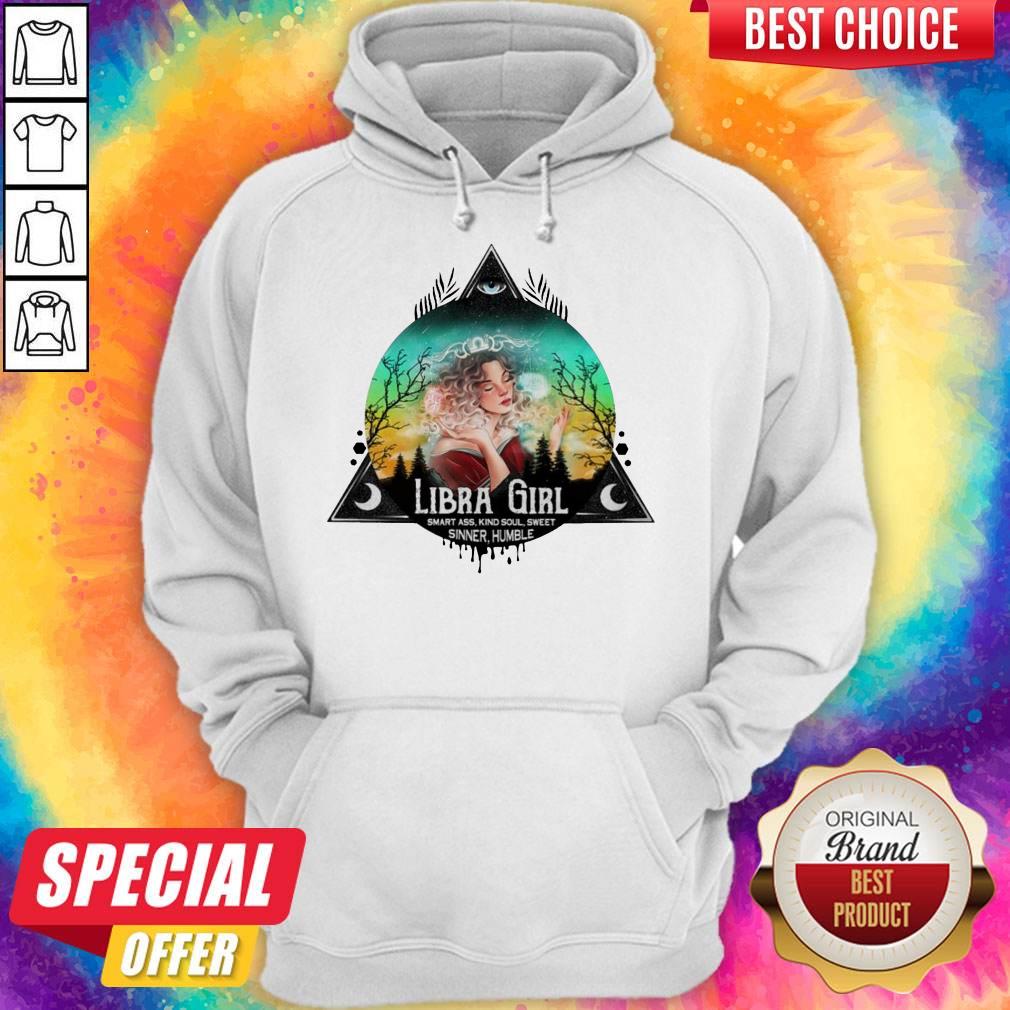 Funny Libra Girl Smart Ass Kind Soul Sweet Sinner Humble Shirt Funny Libra Girl Smart Ass Kind Soul Sweet Sinner Humble Hoodie