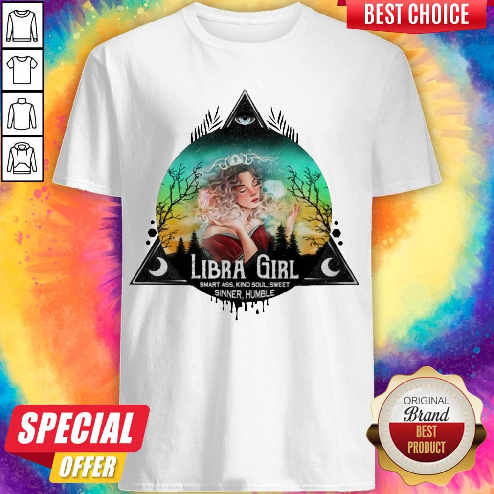 Funny Libra Girl Smart Ass Kind Soul Sweet Sinner Humble Shirt Funny Libra Girl Smart Ass Kind Soul Sweet Sinner Humble Shirt