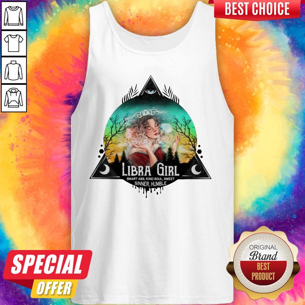 Funny Libra Girl Smart Ass Kind Soul Sweet Sinner Humble Shirt Funny Libra Girl Smart Ass Kind Soul Sweet Sinner Humble Tank Top