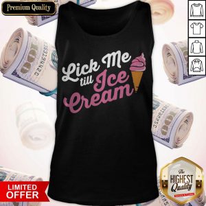 Funny Lick Me Till Ice Cream Tank Top