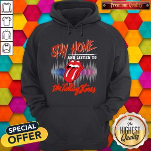 Funny Stay Home And Listen To The Rolling Stones Hoodie