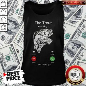 Funny The Trout Are Calling And I Must Go Tank Top