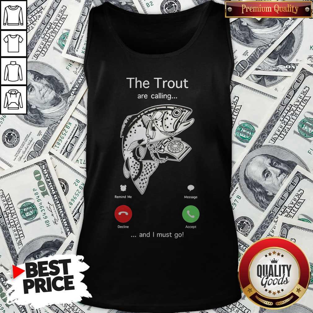 Funny The Trout Are Calling And I Must Go Shirt Funny The Trout Are Calling And I Must Go Tank Top