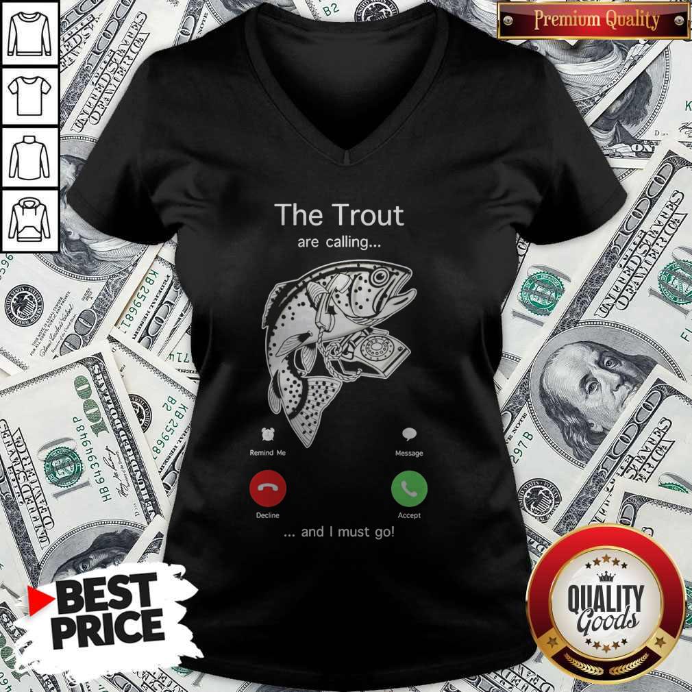 Funny The Trout Are Calling And I Must Go Shirt Funny The Trout Are Calling And I Must Go V-neck