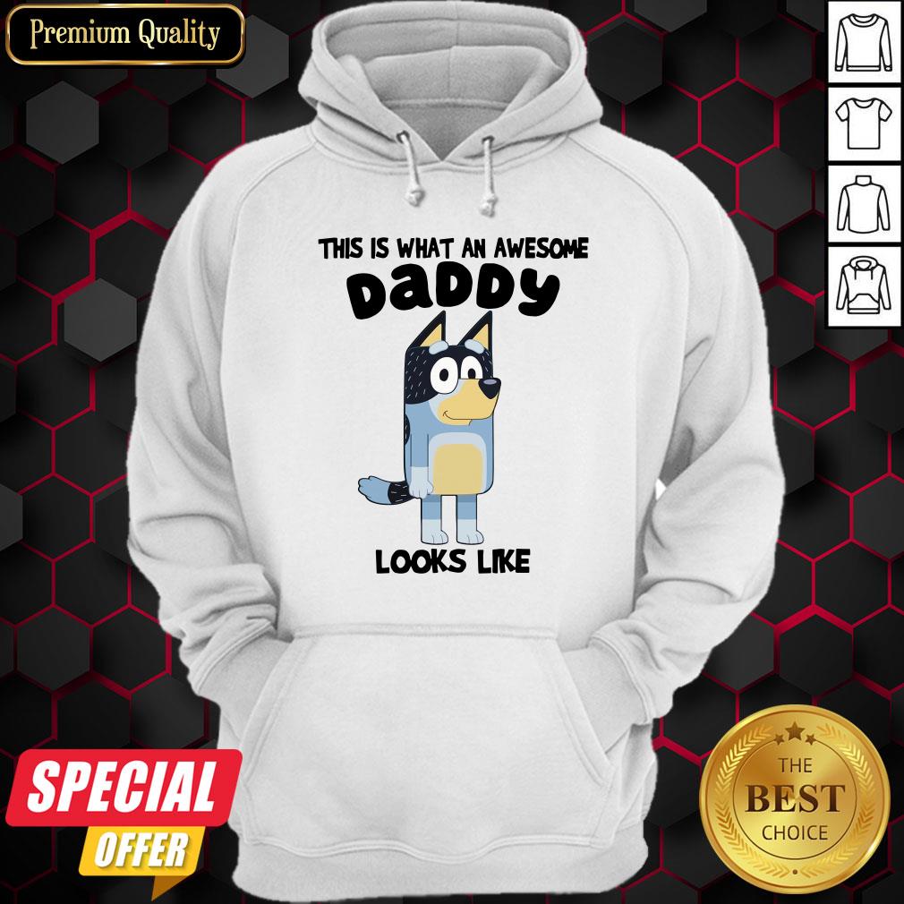 Hot Bluey This Is What An Awesome Daddy Looks Like Shirt Hot Bluey This Is What An Awesome Daddy Looks Like Hoodie