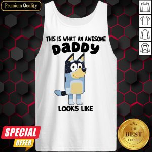 Hot Bluey This Is What An Awesome Daddy Looks Like Tank Top