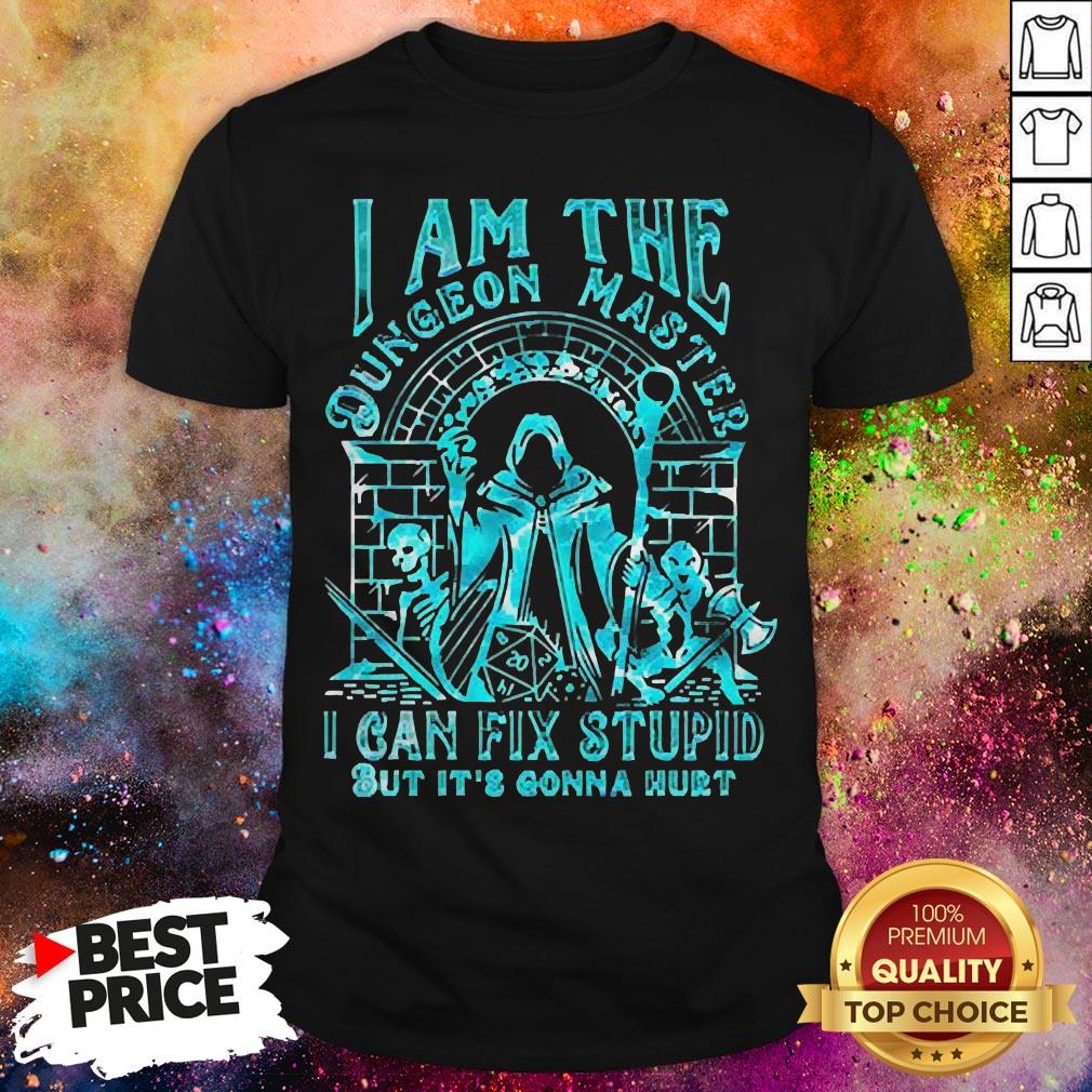 I Am The Dungeon Master I Can Fix Stupid But It’s Gonna Hurt Shirt I Am The Dungeon Master I Can Fix Stupid But It’s Gonna Hurt Shirt