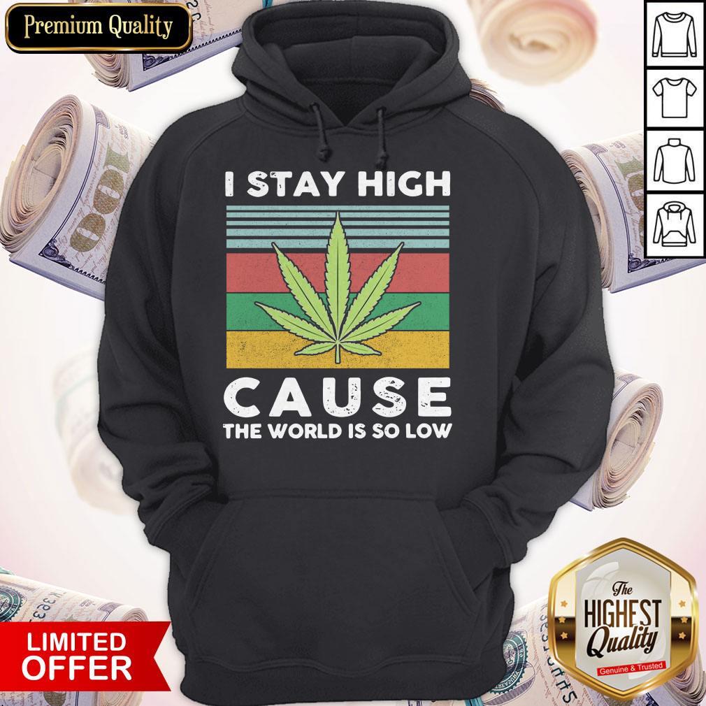 I Stay High Cause The World Is So Low Vintage Shirt I Stay High Cause The World Is So Low Vintage Hoodie