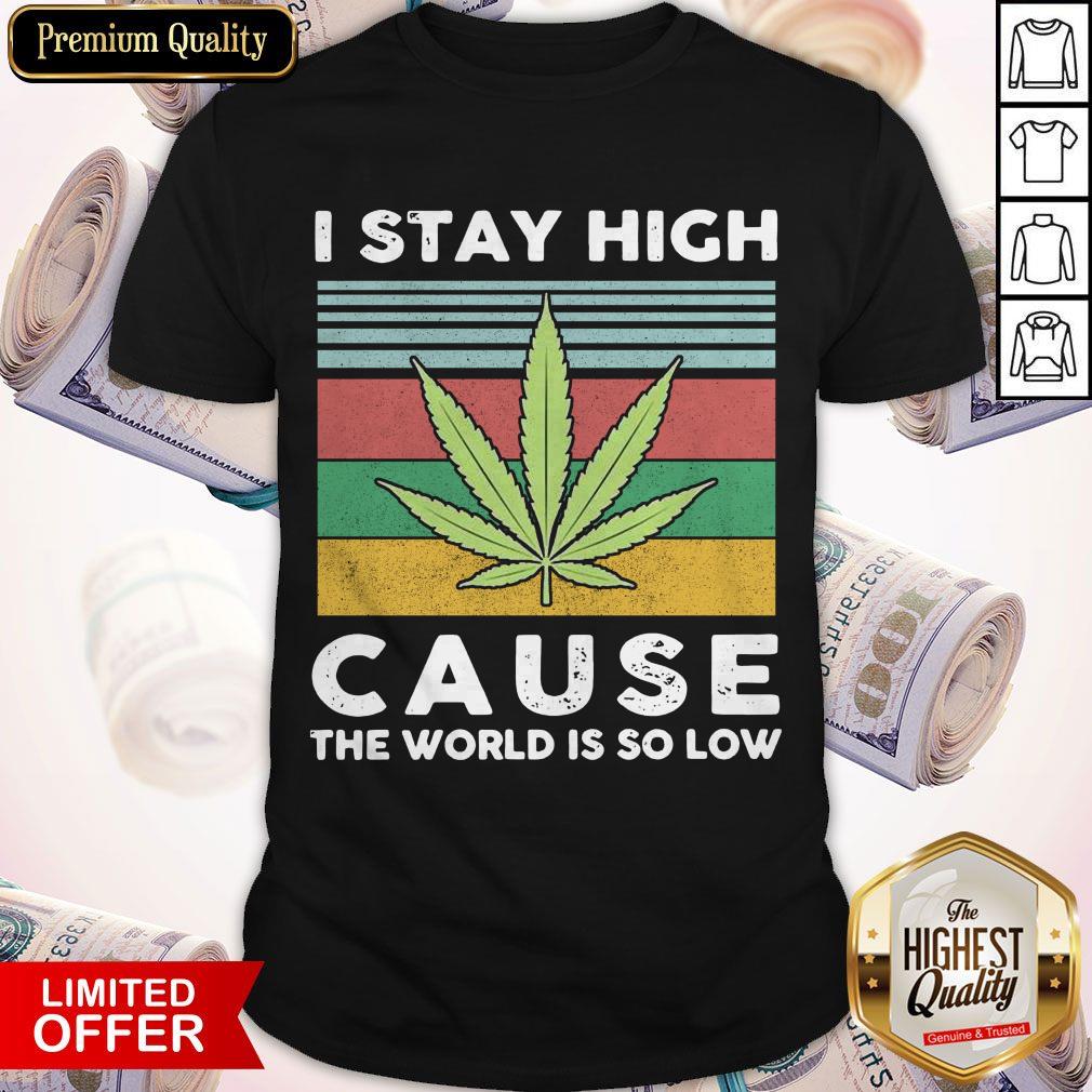 I Stay High Cause The World Is So Low Vintage Shirt I Stay High Cause The World Is So Low Vintage Shirt