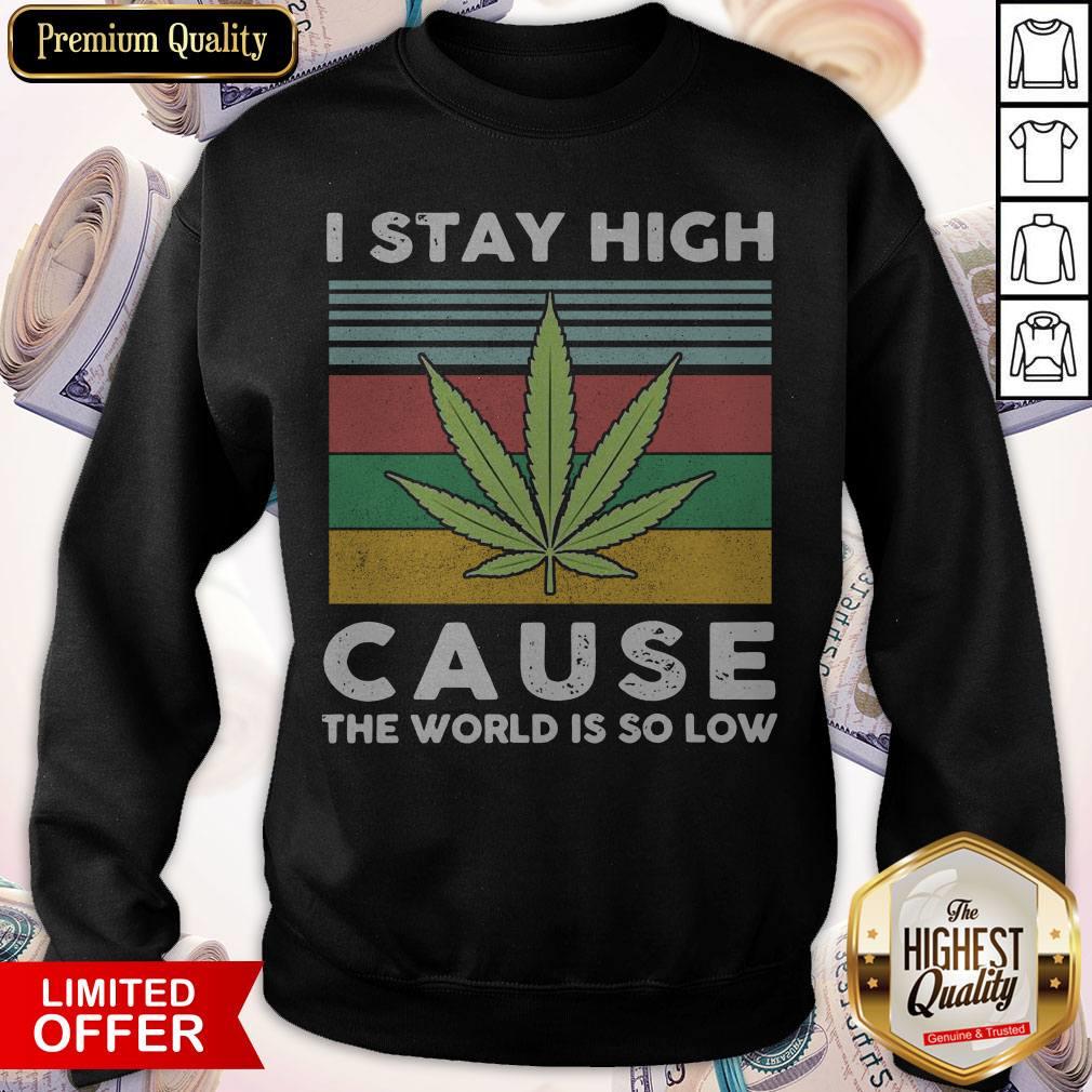I Stay High Cause The World Is So Low Vintage Shirt I Stay High Cause The World Is So Low Vintage Sweatshirt