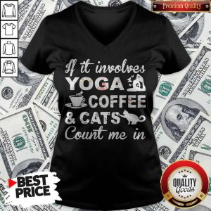If It Involves Yoga Coffee And Cats Count Me In V-neck