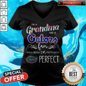 I’m A Grandma And A Gators Fan Which Means I’m Pretty Much Perfect V-neck