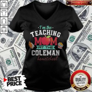 I'm The Teaching Mom At The Coleman Homeschool Apple Books V-neck