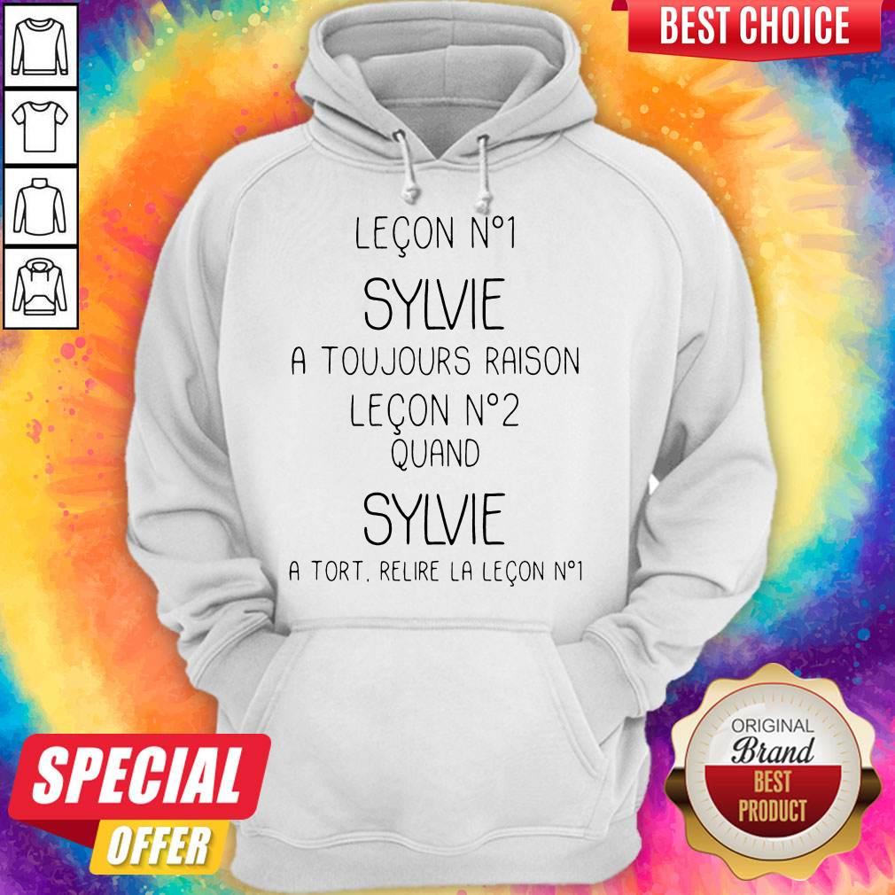 Leçon Nº1 Sylvie A Toujours Raison Leçon Nº2 Quand Sylvie Shirt Leçon Nº1 Sylvie A Toujours Raison Leçon Nº2 Quand Sylvie Hoodie