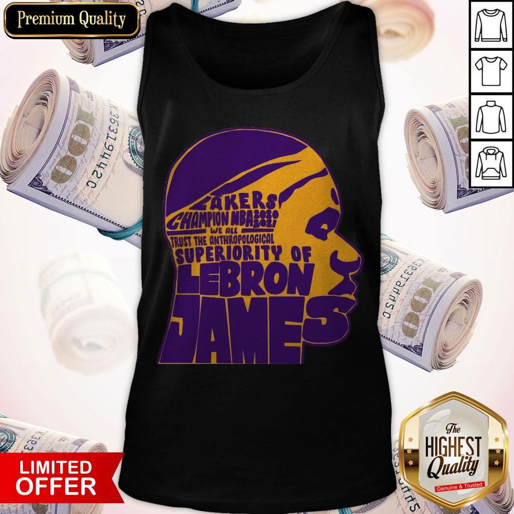 Los Angeles Lakers Champion NBA 2020 2021 We All Trust The Anthropological Superiority Of Lebron James Shirt Los Angeles Lakers Champion NBA 2020 2021 We All Trust The Anthropological Superiority Of Lebron James Tank Top