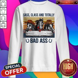Nice Horse Sass Class And Totally Bad Ass Vintage Sweatshirt