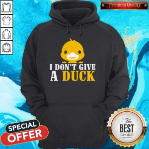 Nice I Don’t Give A Duck Hoodie