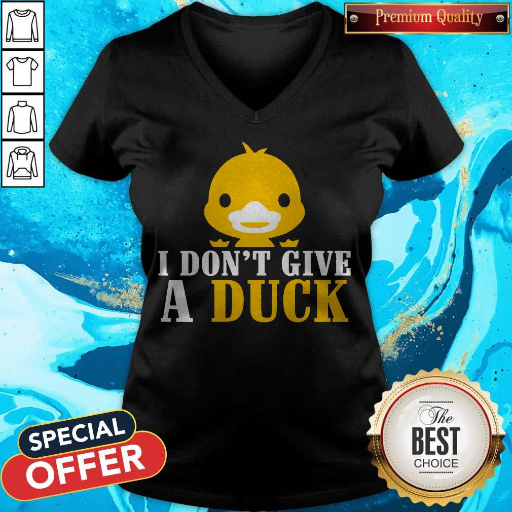 Nice I Don’t Give A Duck Shirt Nice I Don’t Give A Duck V-neck