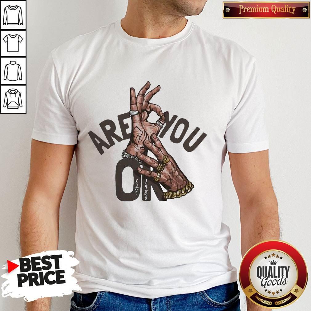 Official Are You Oke Hand Shirt Official Are You Oke Hand Shirt
