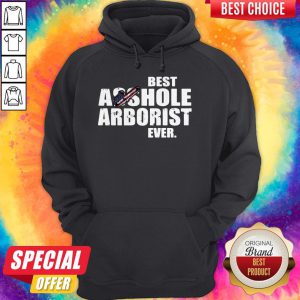 Official Best Asshole Arborist Ever Hoodie
