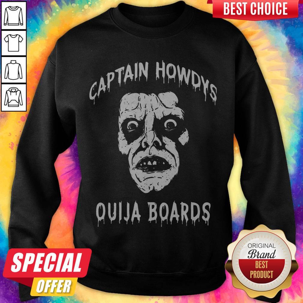 Official Captain Howdys Ouija Boards Shirt Official Captain Howdys Ouija Boards Sweatshirt