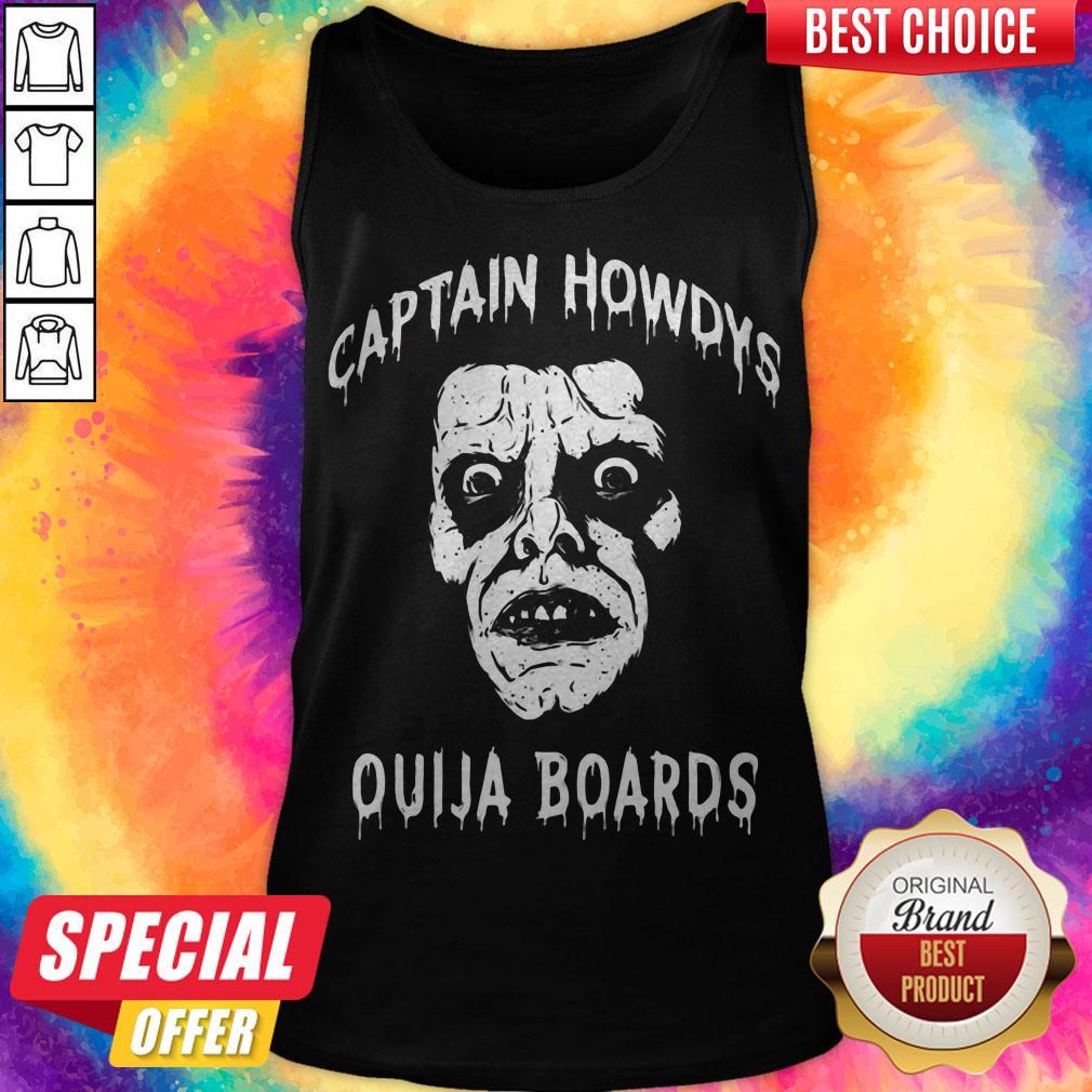 Official Captain Howdys Ouija Boards Shirt Official Captain Howdys Ouija Boards Tank Top