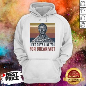 Official I Eat Guys Like You For Breakfast Hoodie