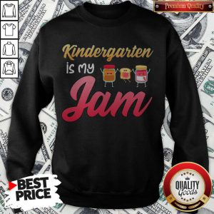 Official Kindergarten Is My Jam Sweatshirt