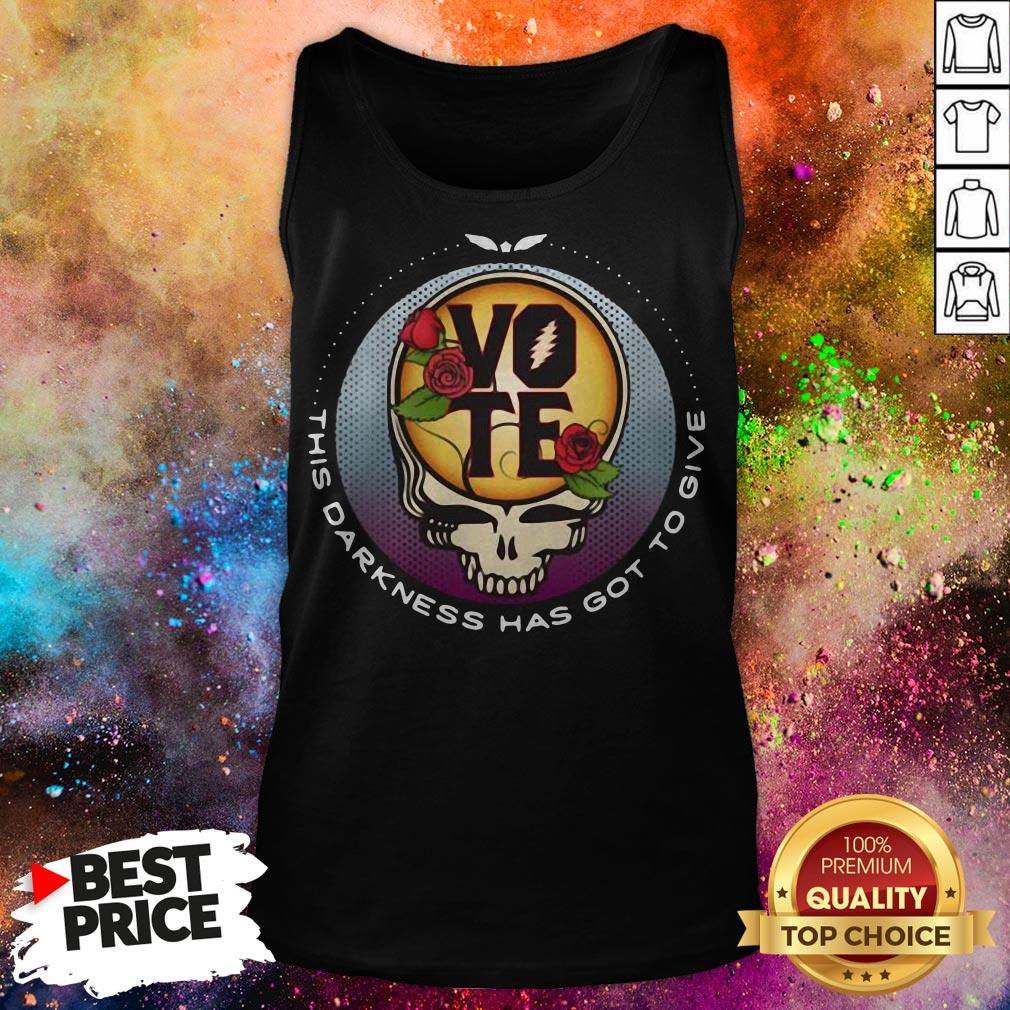 Official Skull Vote This Darkness Has Got To Give Shirt Official Skull Vote This Darkness Has Got To Give Tank Top
