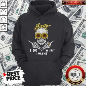 Premium I Do What I Want Skull Sunflower Hoodie