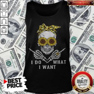 Premium I Do What I Want Skull Sunflower Tank Top