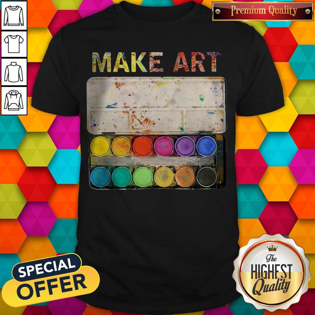 Premium Make Art Artist Painting Shirt Premium Make Art Artist Painting Shirt