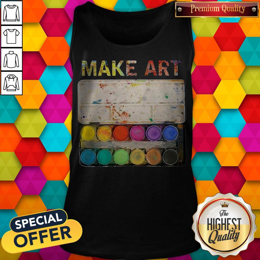 Premium Make Art Artist Painting Shirt Premium Make Art Artist Painting Tank Top